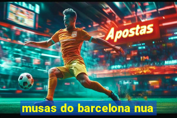 musas do barcelona nua